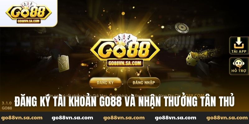 Đăng ký tài khoản Go88 và nhận thưởng tân thủ nhanh