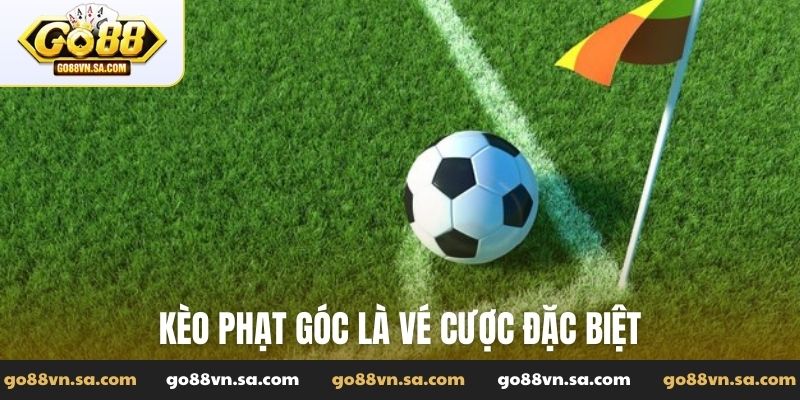 Kèo phạt góc là vé cược đặc biệt