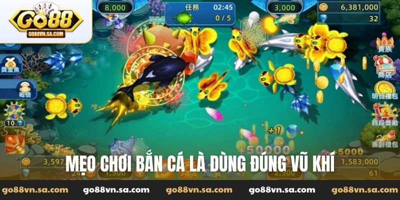 Mẹo chơi bắn cá là dùng đúng vũ khí